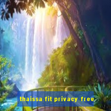 thaissa fit privacy free